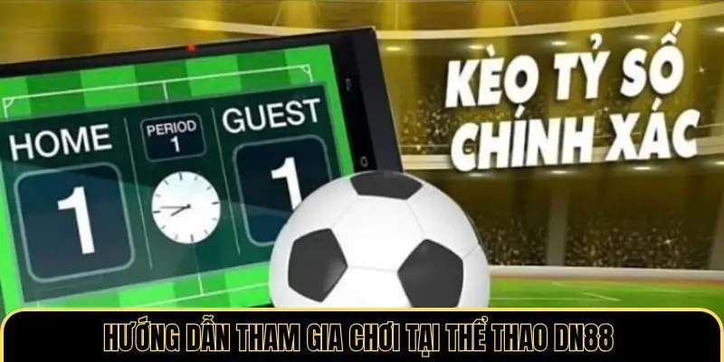Hướng dẫn tham gia chơi thể thao DN88