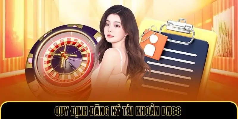 Quy định đăng ký tài khoản DN88